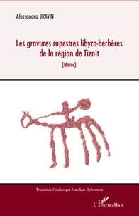 Alessandra Bravin - Les gravures rupestres libyco-berbères de la région de Tiznit - (Maroc).