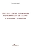 Luc Leguérinel - Enjeux et limites des théories contemporaines de l'action - De la praxéologie à la pragmatique.