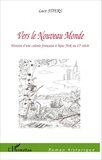 Luce Stiers - Vers le Nouveau Monde - Histoire d'une colonie française à New York au 17e siècle.