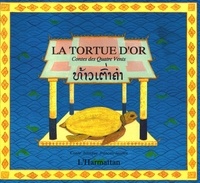 Monique Sithamma et Bernadette Coléno - La tortue d'or - Edition bilingue français-laotien.
