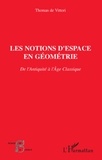 Thomas de Vittori - Les notions d'espace en géométrie - De l'Antiquité à l'Age Classique.