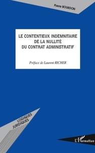 Pierre Bourdon - Le contentieux indemnitaire de la nullité du contrat administratif.