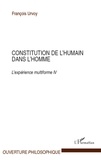 François Urvoy - Constitution de l'humain dans l'homme - L'expérience multiforme Tome 4.