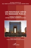 Henri Mahé de Boislandelle et Isabelle Bories-Azeau - Les nouveaux défis du manager public - Conduire le changement, maîtriser la gestion, dynamiser le territoire.