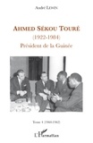 André Lewin - Ahmed Sékou Touré (1922-1984) - Président de la Guinée, Tome 4 (1960-1962).