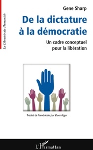 Gene Sharp - De la dictature à la démocratie - Un cadre conceptuel pour la libération.