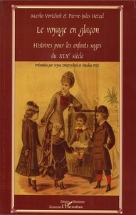 Marko Vovtchok et Pierre-Jules Hetzel - Le voyage en glaçon - Histoires pour les enfants sages du XIXe siècle.