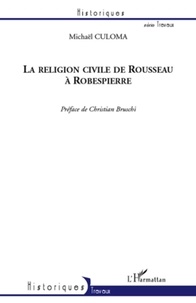 Michaël Culoma - La religion civile de Rousseau à Robespierre.