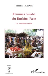 Saratta Traoré - Femmes bwaba du Burkina Faso - Les contraintes sociales.