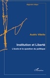 Audric Vitiello - Institution et Liberté - L'école et la question du politique.