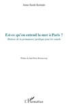 Anne-Sarah Kertudo - Est-ce qu'on entend la mer à Paris ? - Histoire de la permanence juridique pour les sourds.