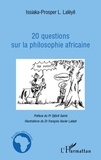 Issiaka-Prosper Lalèyê - 20 questions sur la philosophie africaine.
