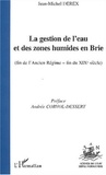 Jean-Michel Derex - La gestion de l'eau et des zones humides en Brie (fin de l'Ancien Régime - fin du XIXème siècle).