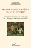 Franck Collard et Evelyne Samama - Handicaps et sociétés dans l'histoire - L'estropié, l'aveugle et le paralytique de l'Antiquité aux temps modernes.