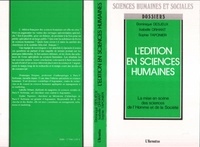 Dominique Desjeux et Isabelle Orhant - L'Edition en sciences humaines - La mise en scène des sciences de l'homme et de la société.