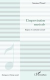 Antoine Pétard - L'improvisation musicale - Enjeux et contrainte sociale.