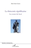 Alem Surre-Garcia - La théocratie républicaine - Les avatars du sacré, tome 1.