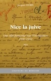 Jacques Durin - Nice la juive - Une ville française sous l'Occupation 1940-1942.