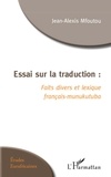 Jean-Alexis Mfoutou - Essai sur la traduction : faits divers et lexique francais-munukutuba.