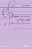 Augustin Tiffou - Le Basson en France au XIXe siècle - Facture, théorie et répertoire.