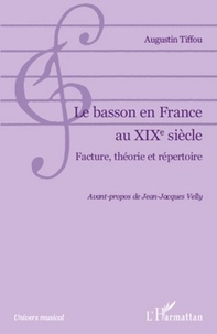Augustin Tiffou - Le Basson en France au XIXe siècle - Facture, théorie et répertoire.