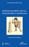 Xavier Riaud et Francis Janot - Odontologie médico-légale : entre histoire et archéologie.