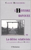 Claude Bochurberg - L'histoire bafouée ou la dérive relativiste - Avec la participation de Jacqueline Baldran.