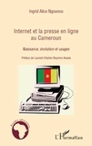 Ingrid Alice Ngounou - Internet et la presse en ligne au Cameroun - Naissance, évolution et usages.