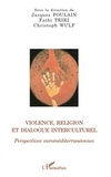 Jacques Poulain et Fathi Triki - Violence, religion et dialogue interculturel - Perspectives euroméditerranéennes.