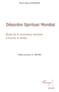 Pierre Marie Kamdem - Désordre spirituel mondial - Etude de la conscience humaine à travers le temps.