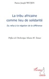 Patrice Joseph Wetjen - La tribu africaine comme lieu de solidarité - Du refus à la négation de la différence.