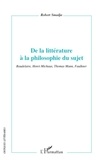 Robert Smadja - De la littérature à la philosophie du sujet - Baudelaire, Henri Michaux, Thomas Mann, Faulkner.