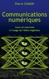 Pierre Comon - Communications numériques - Cours et exercices à l'usage de l'élève ingénieur.