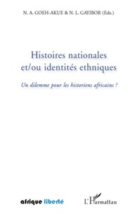 N'buéké Adovi Goeh-Akué et Théodore Nicoué Gayibor - Histoires nationales et/ou identités ethniques - Un dilemme pour les historiens africains ?.