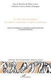 Marie Cornu et Catherine Cuenca - Les collections scientifiques, de l'outil de connaissance à l'objet de patrimoine - Aspects juridiques et pratiques professionnelles et institutionnelles.