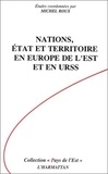 Michel Roux - Nations, Etat et Territoire en Europe de l'Est et en URSS.