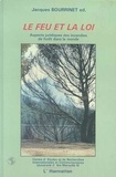 Jacques Bourrinet - Le feu et la loi - Aspects juridiques des incendies de forêt dans le monde.
