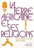 Jacques Thomas - La Terre africaine et ses religions - Traditions et changements.
