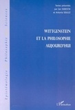 Jan Sebestik et Antonia Soulez - Wittgenstein et la philosophie aujourd'hui.