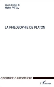 Michel Fattal - La philosophie de Platon.