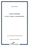 Sarah Bernhardt - L'art du théâtre - La voix, le geste, la prononciation.