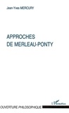 Jean-Yves Mercury - Approches de Merleau-Ponty.