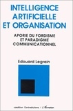 Edouard Legrain - Intelligence artificielle et organisation - Aporie du fordisme et paradigme communicationnel.
