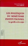  Collectif - Les politiques du mimétisme institutionnel - La greffe et le rejet.