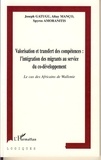  Anonyme - Valorisation et transfert des compétences, l'intégration des migrants au service du co-développement : le cas des africains de Wallonie.