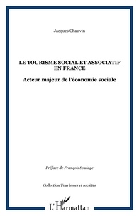 Jacques Chauvin - Le tourisme social et associations en France - Acteur majeur de l'économie sociale.
