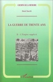 Henri Sacchi - La guerre de Trente Ans - Tome 2, L'Empire supplicié.