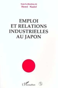  Nadel et  Collectif - Emploi et relations industrielles au Japon.