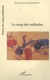 Kama Sywor Kamanda - Le sang des solitudes.