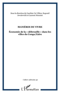 Gauthier De Villers et Bogumi Koss Jewsiewicki - Cahiers africains : Afrika Studies N° 49-50 : Manières de vivre - Economie de la "débrouille" dans les villes du Congo/Zaïre.